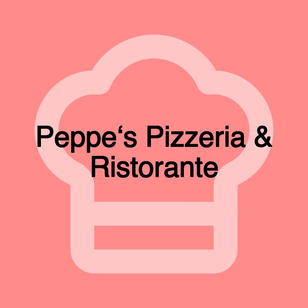 Peppe‘s Pizzeria & Ristorante