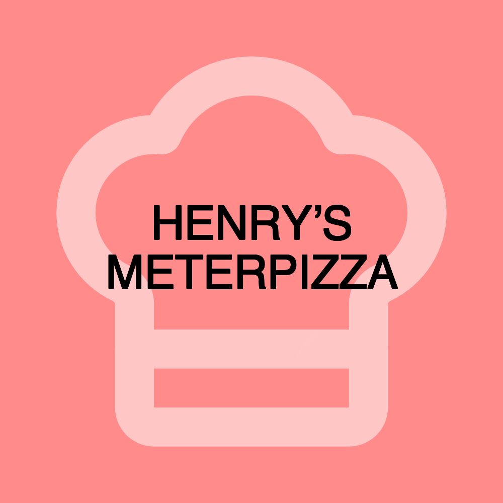 HENRY’S METERPIZZA