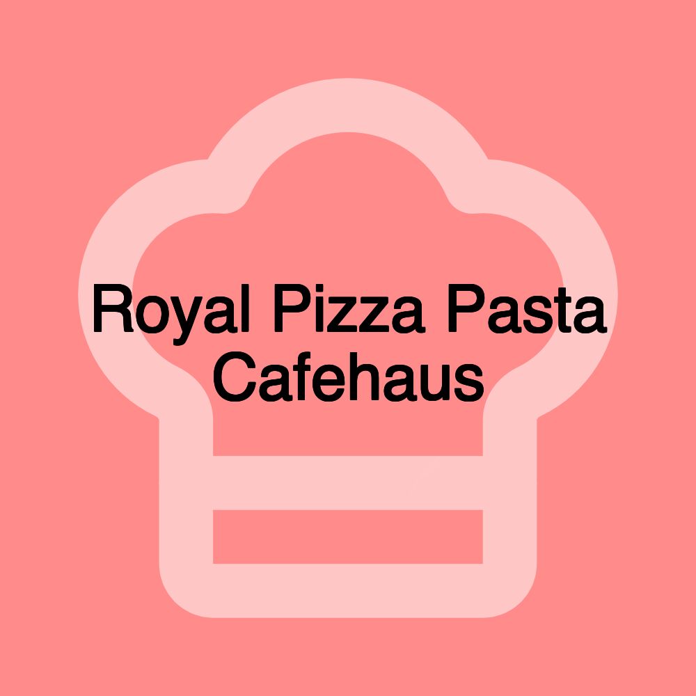 Royal Pizza Pasta Cafehaus