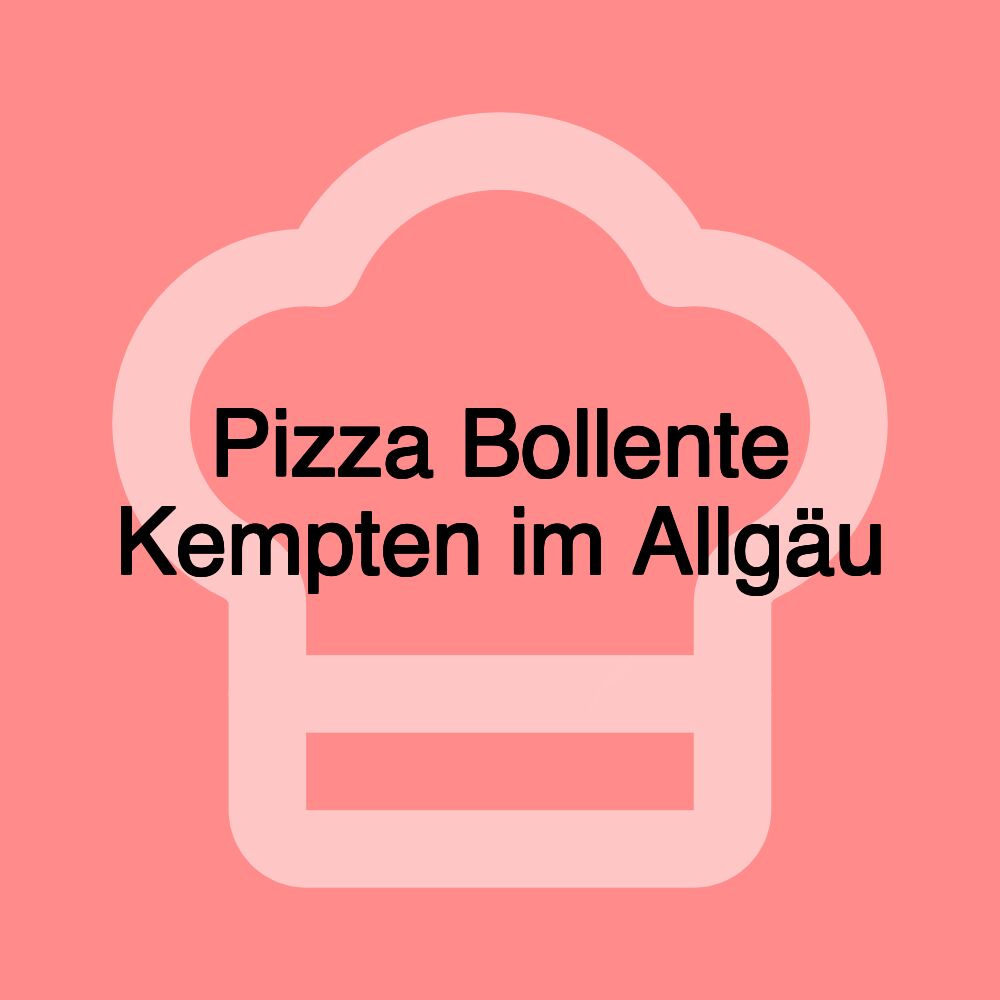 Pizza Bollente Kempten im Allgäu