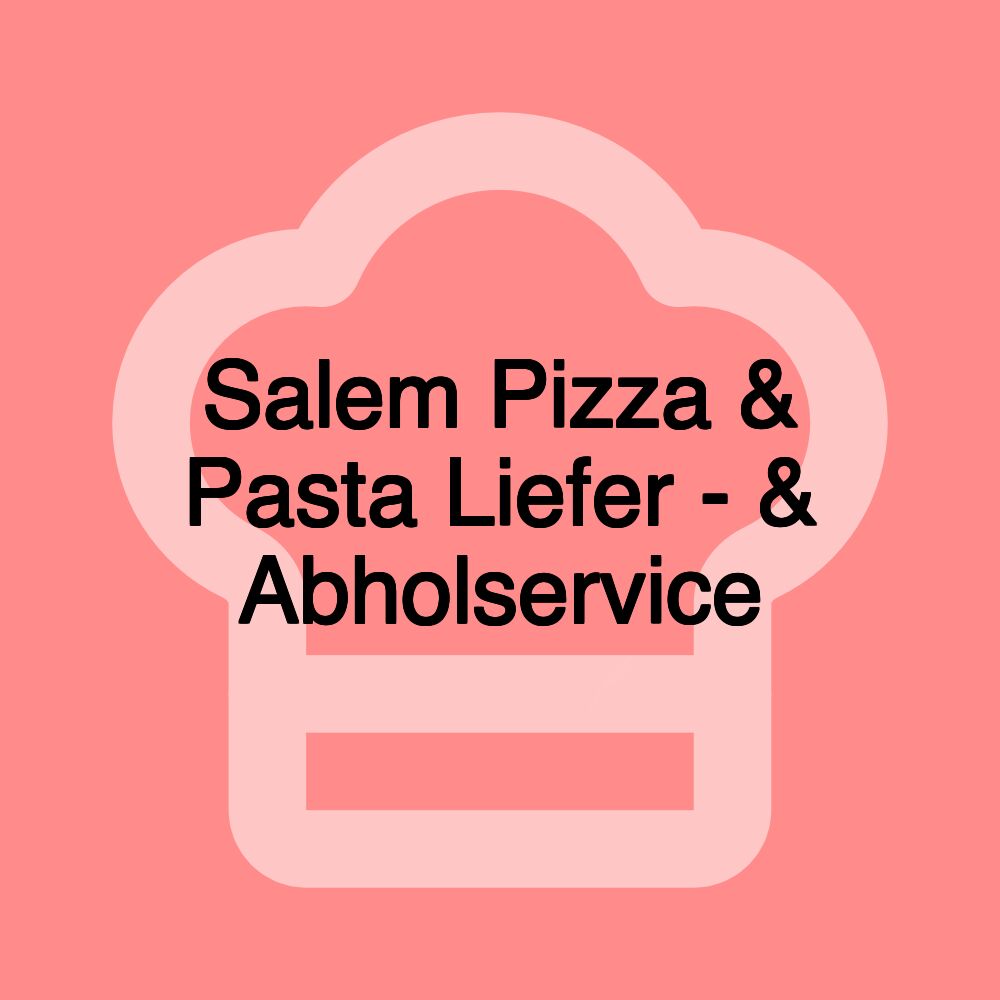 Salem Pizza & Pasta Liefer - & Abholservice