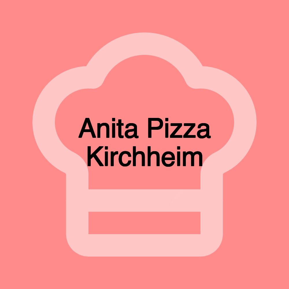 Anita Pizza Kirchheim