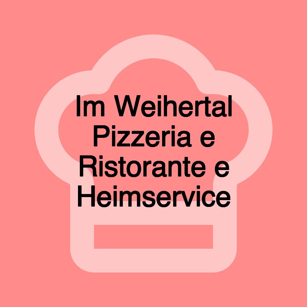 Im Weihertal Pizzeria e Ristorante e Heimservice