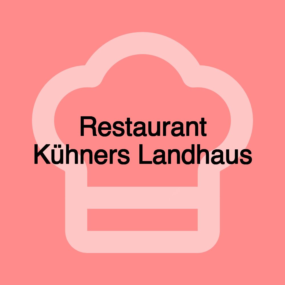 Restaurant Kühners Landhaus