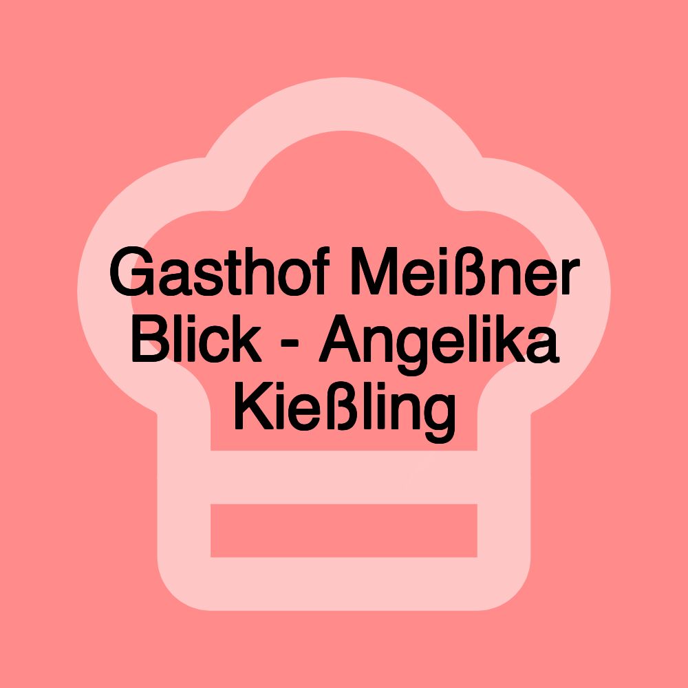 Gasthof Meißner Blick - Angelika Kießling