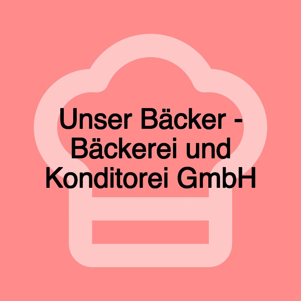 Unser Bäcker - Bäckerei und Konditorei GmbH