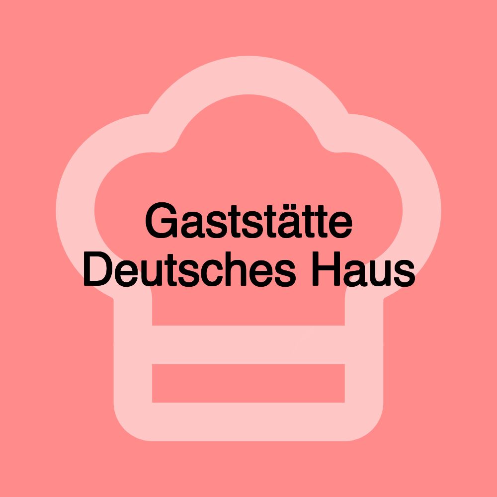 Gaststätte Deutsches Haus