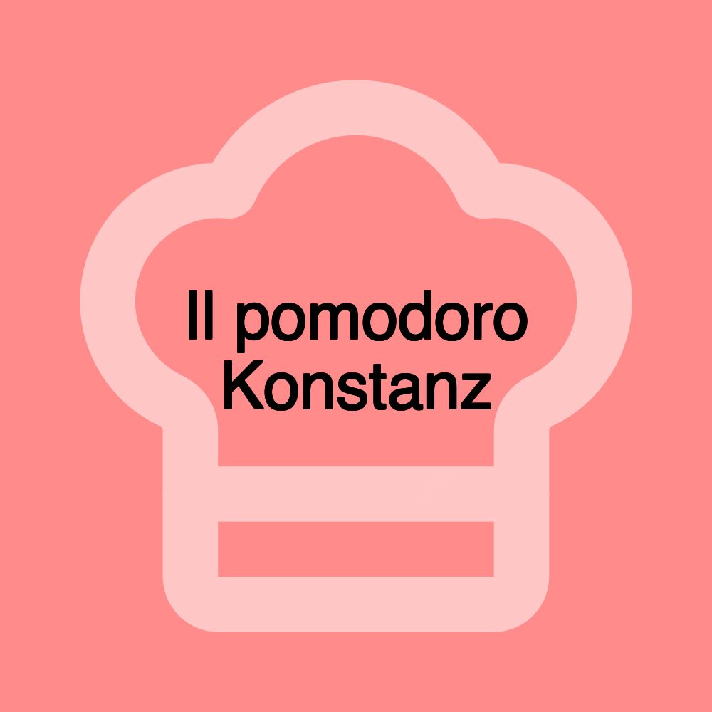 Il pomodoro Konstanz