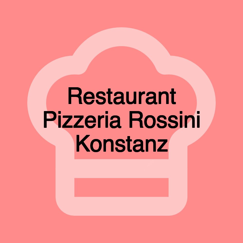 Restaurant Pizzeria Rossini Konstanz