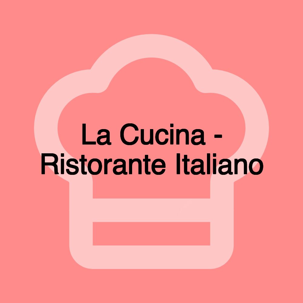 La Cucina - Ristorante Italiano