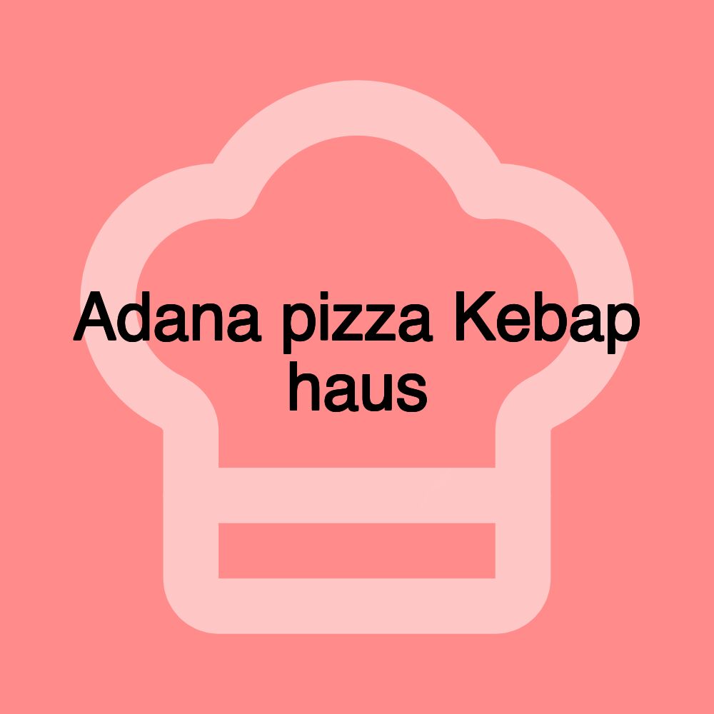 Adana pizza Kebap haus