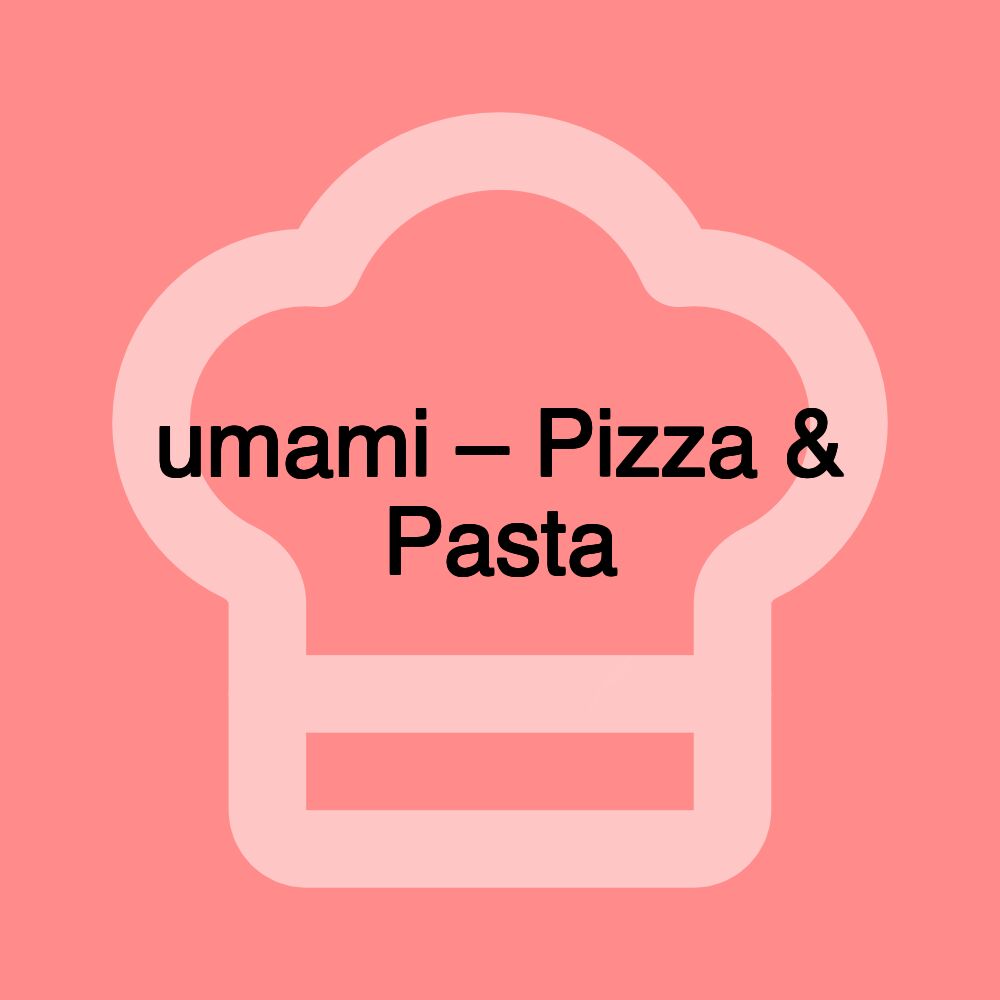 umami – Pizza & Pasta