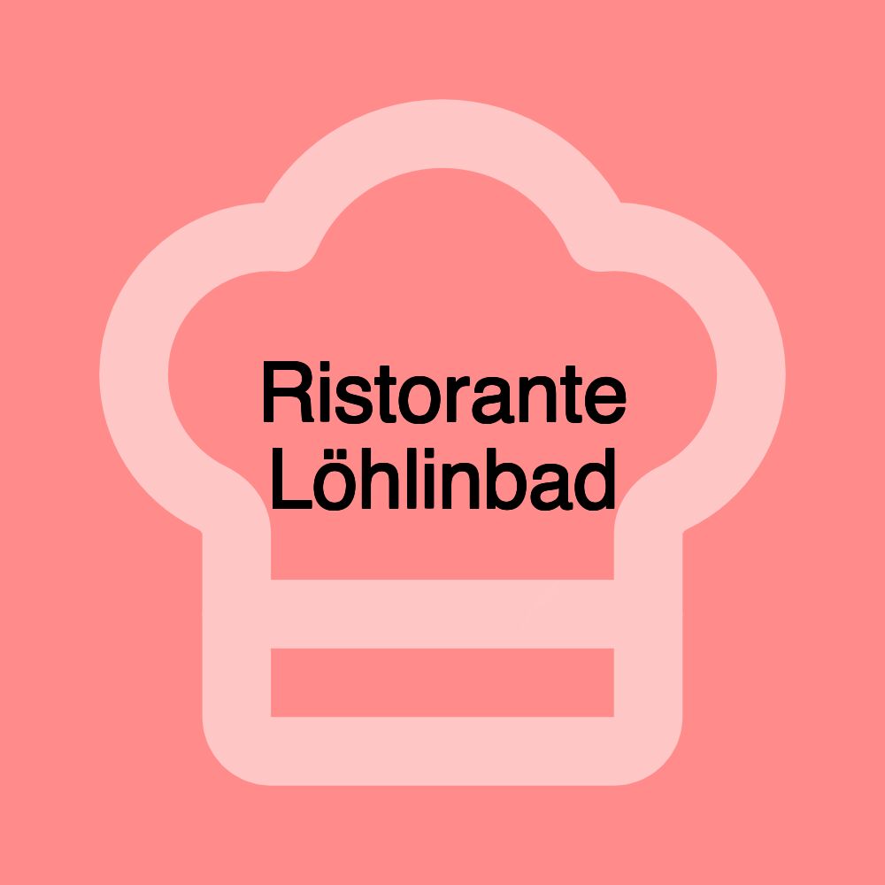 Ristorante Löhlinbad