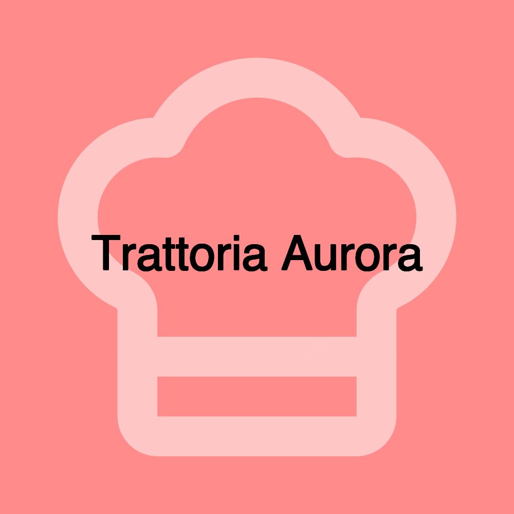 Trattoria Aurora