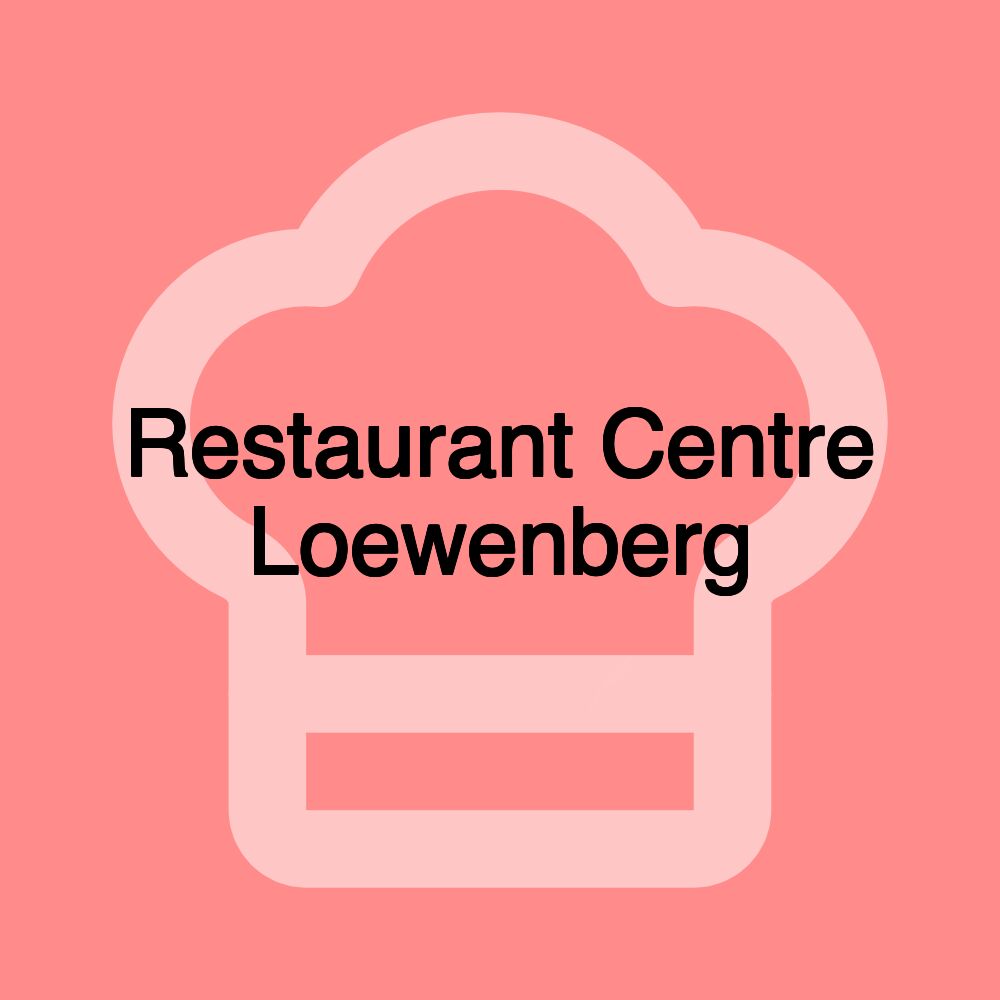 Restaurant Centre Loewenberg