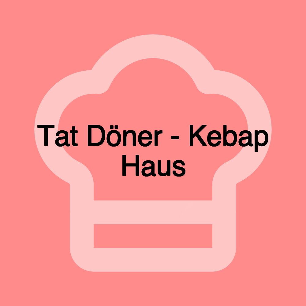 Tat Döner - Kebap Haus