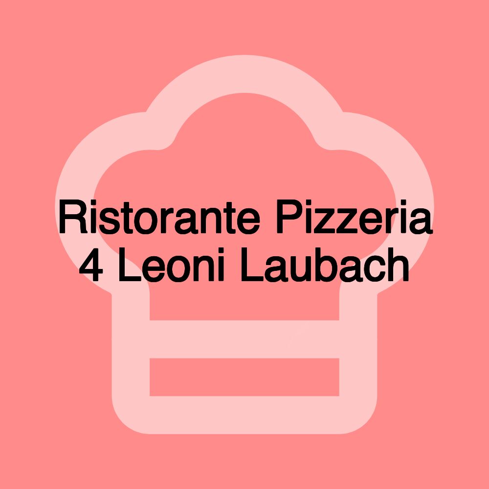 Ristorante Pizzeria 4 Leoni Laubach