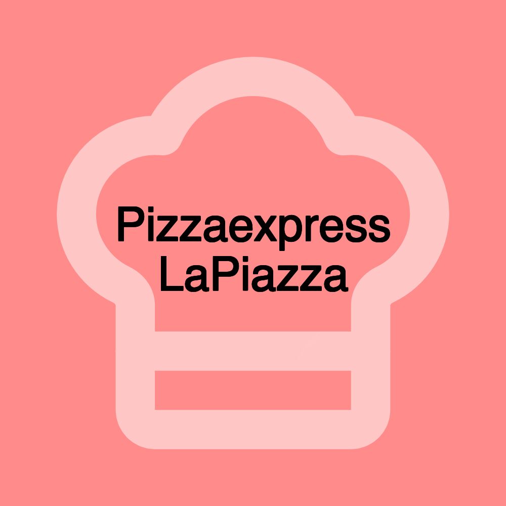 Pizzaexpress LaPiazza