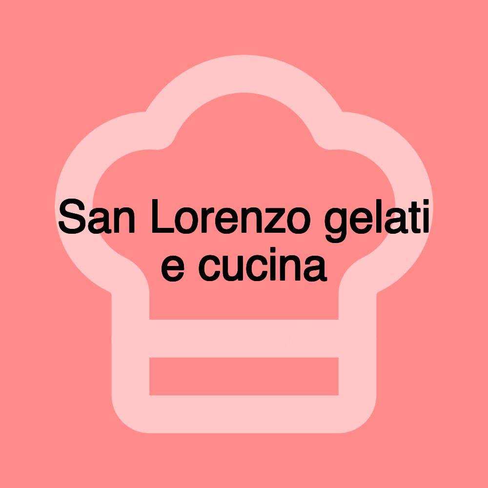 San Lorenzo gelati e cucina