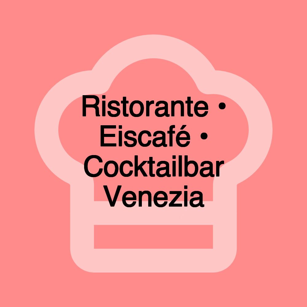 Ristorante • Eiscafé • Cocktailbar Venezia