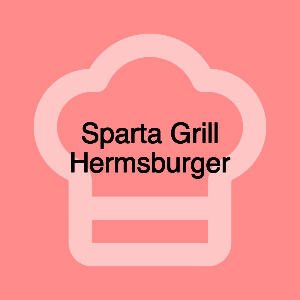 Sparta Grill Hermsburger