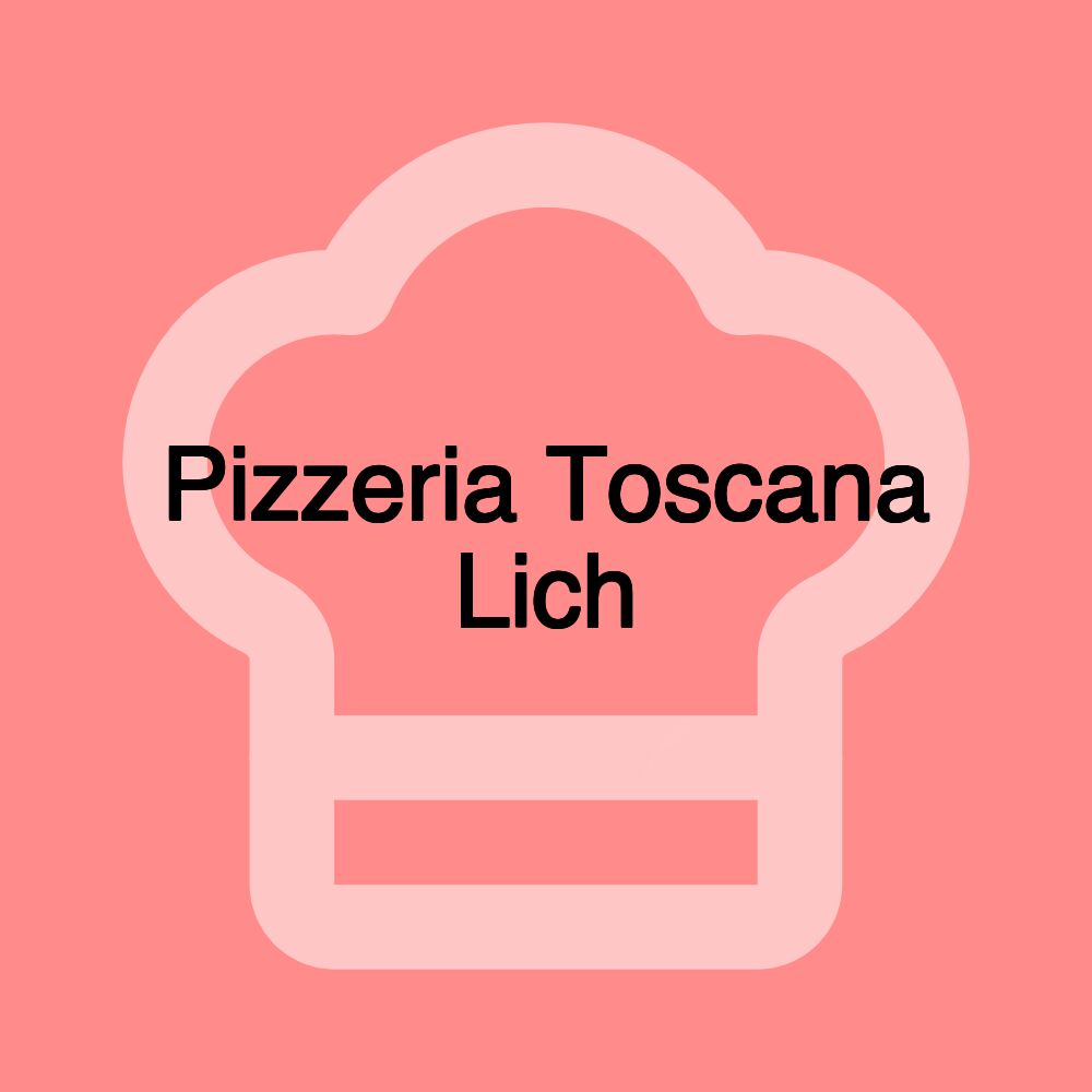 Pizzeria Toscana Lich