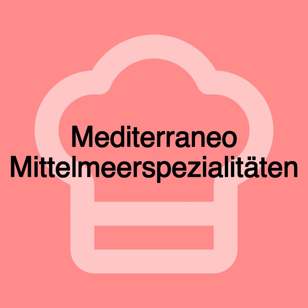 Mediterraneo Mittelmeerspezialitäten