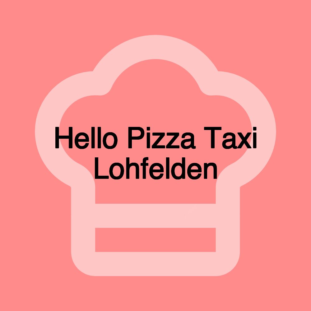 Hello Pizza Taxi Lohfelden