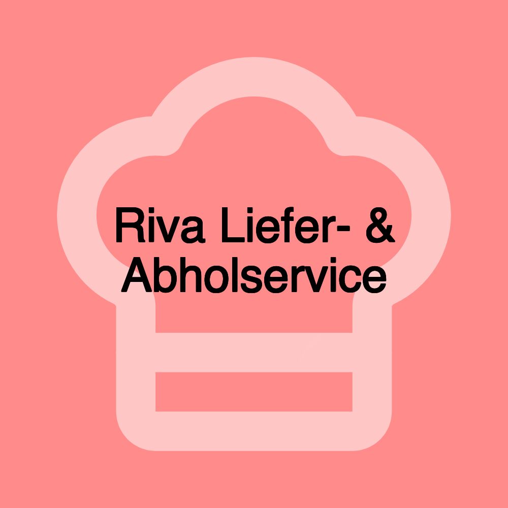 Riva Liefer- & Abholservice