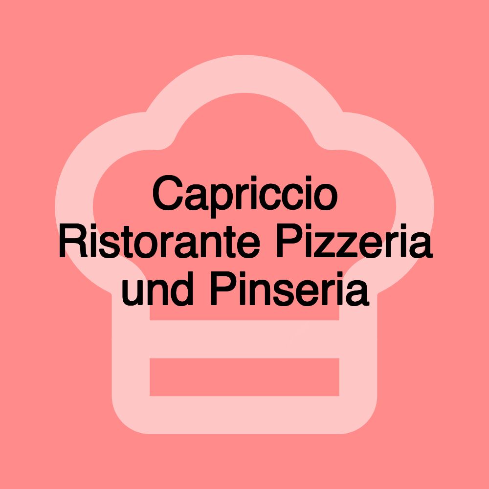 Capriccio Ristorante Pizzeria und Pinseria