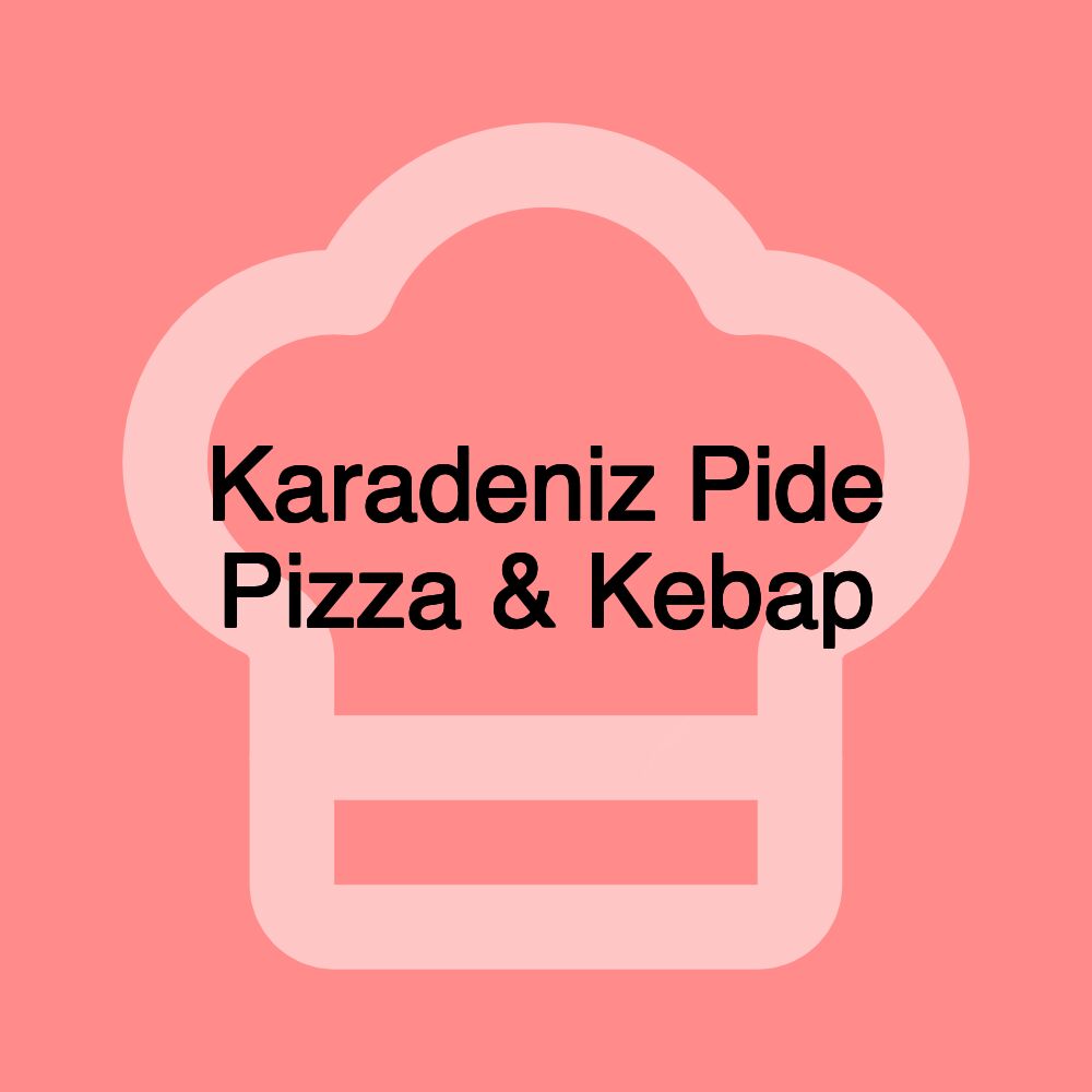 Karadeniz Pide Pizza & Kebap