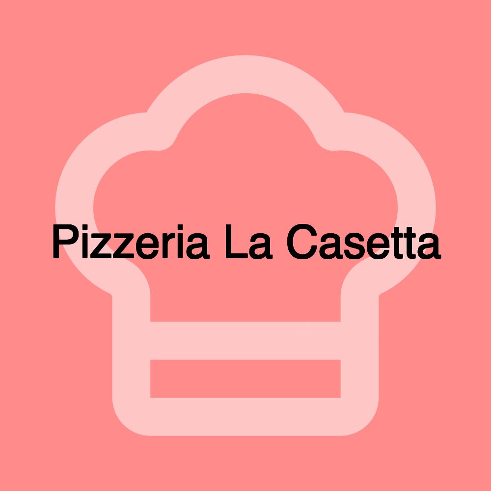 Pizzeria La Casetta