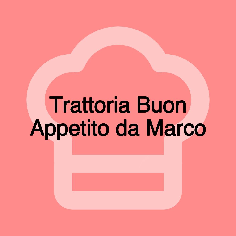 Trattoria Buon Appetito da Marco