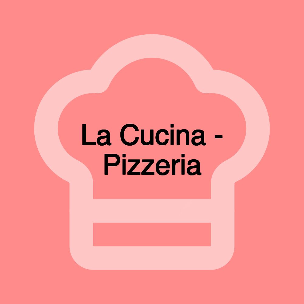 La Cucina - Pizzeria