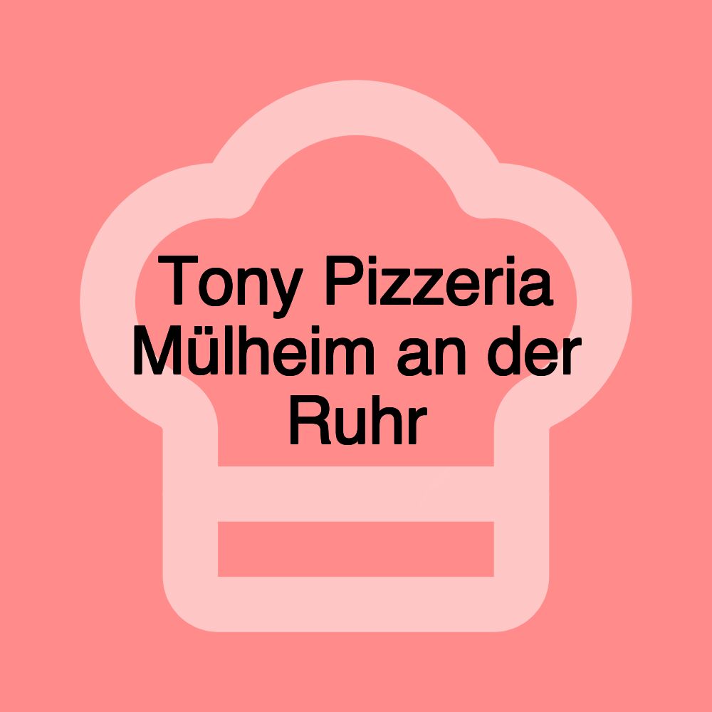 Tony Pizzeria Mülheim an der Ruhr