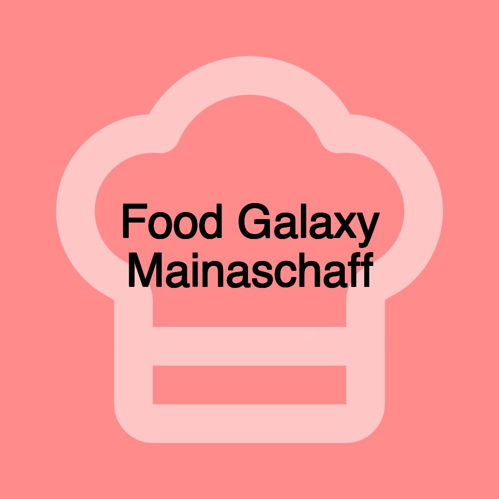 Food Galaxy Mainaschaff