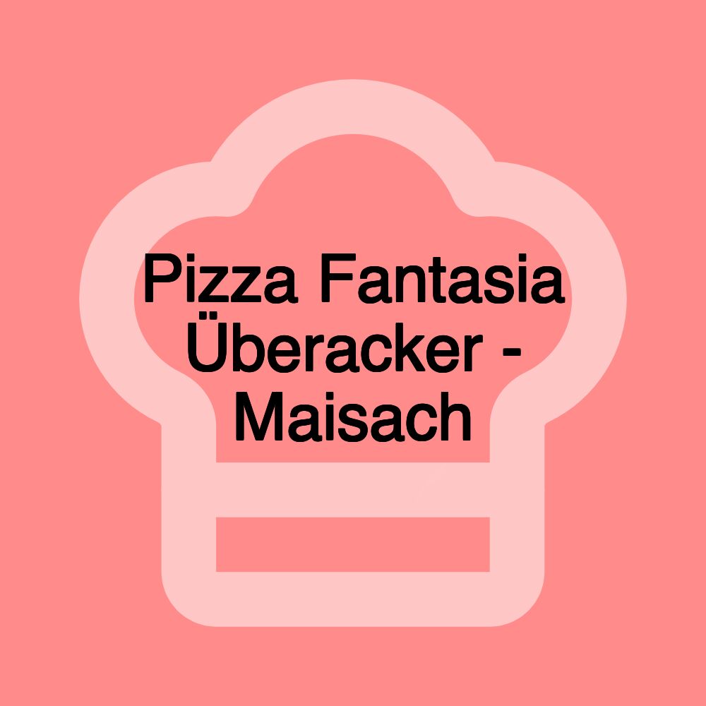 Pizza Fantasia Überacker - Maisach