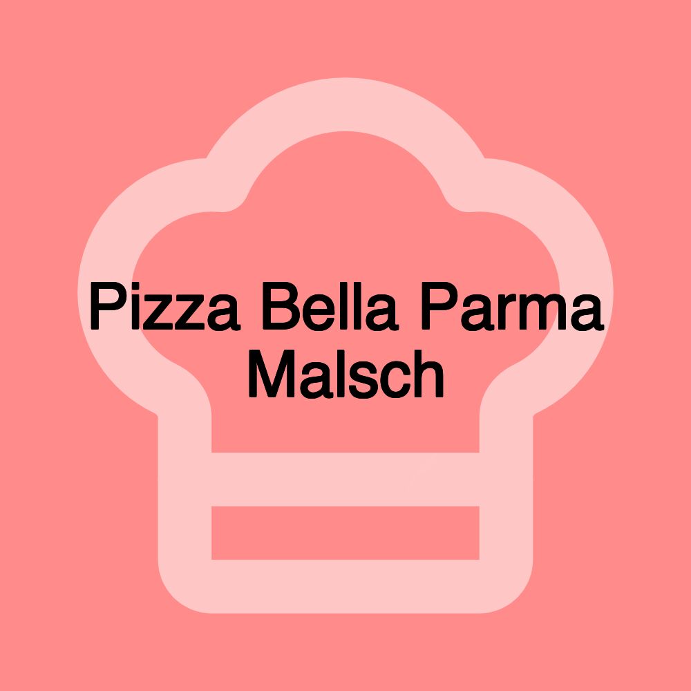 Pizza Bella Parma Malsch