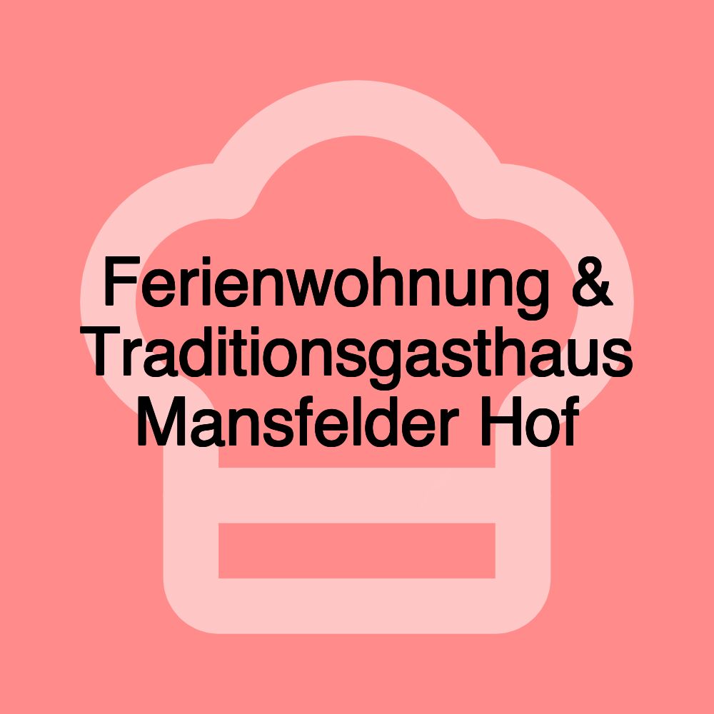 Ferienwohnung & Traditionsgasthaus Mansfelder Hof