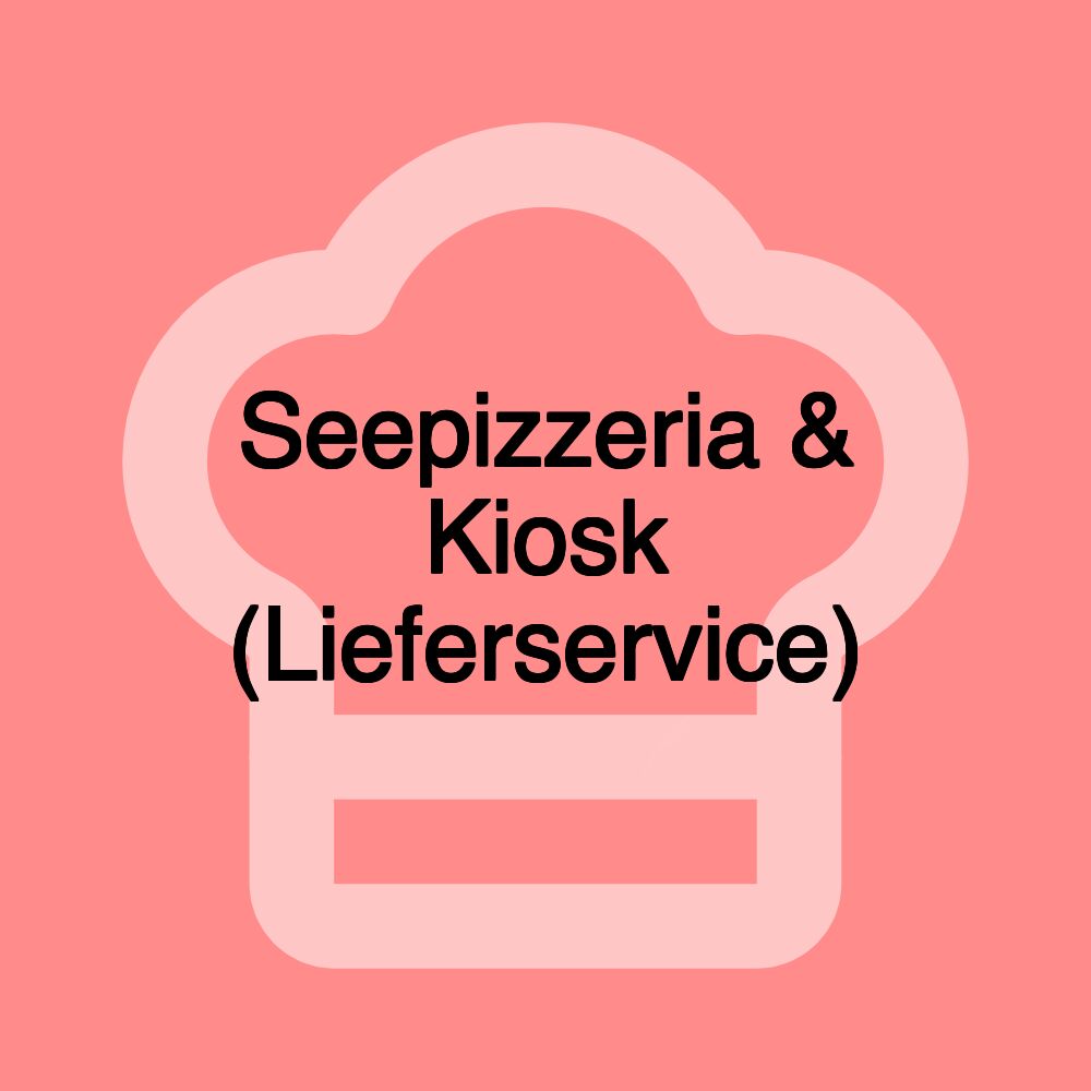 Seepizzeria & Kiosk (Lieferservice)