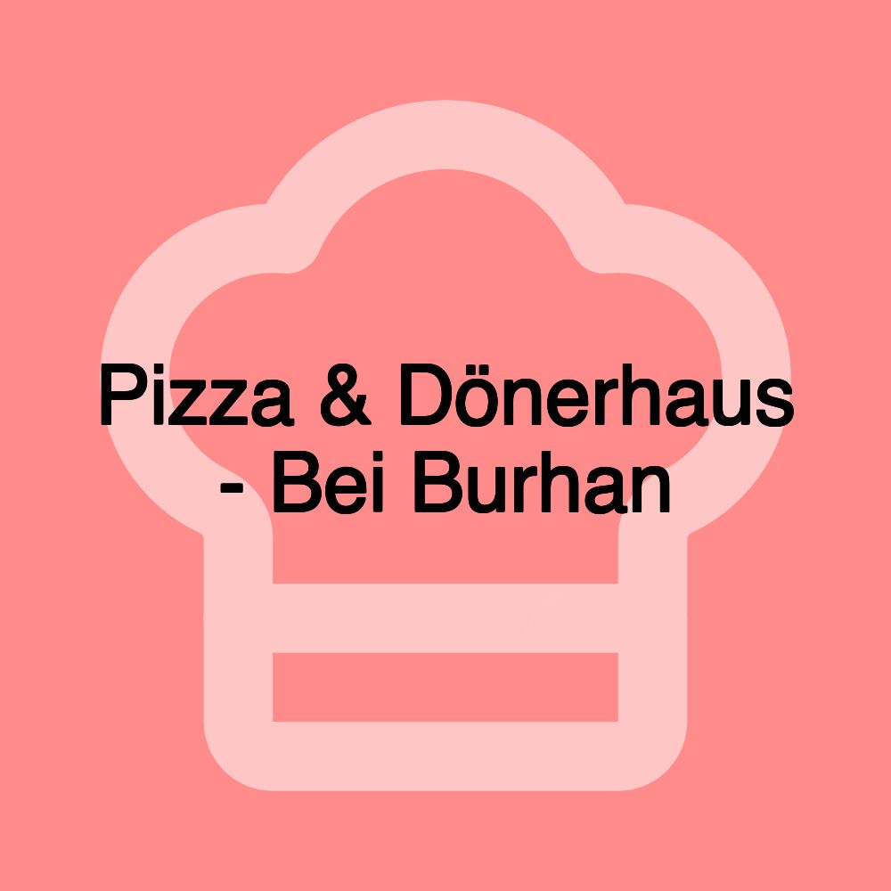 Pizza & Dönerhaus - Bei Burhan