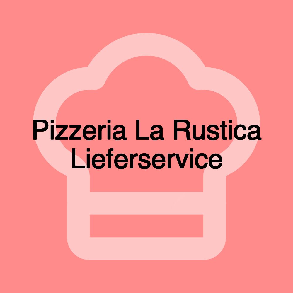 Pizzeria La Rustica Lieferservice