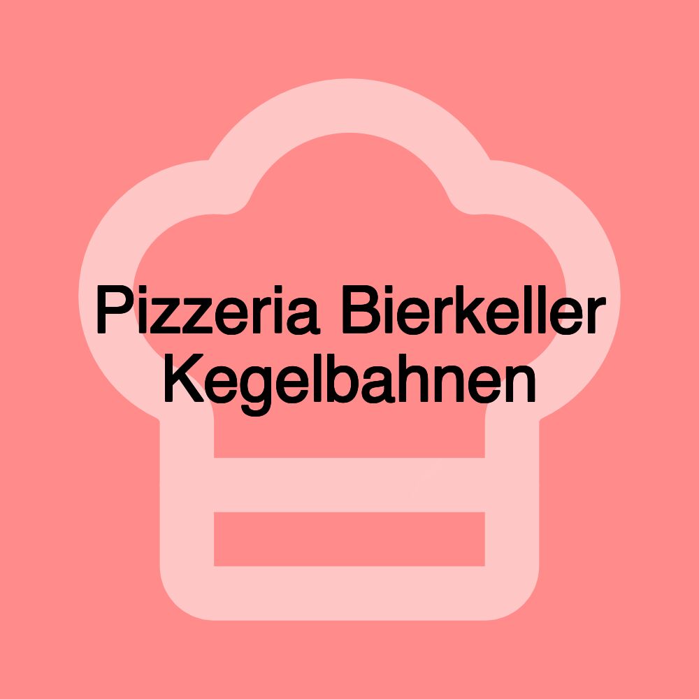 Pizzeria Bierkeller Kegelbahnen