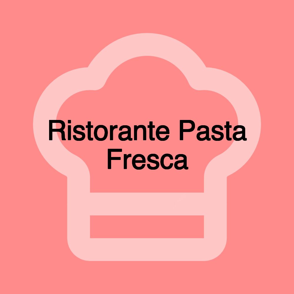 Ristorante Pasta Fresca