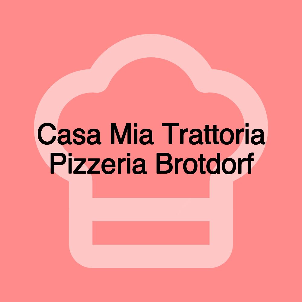 Casa Mia Trattoria Pizzeria Brotdorf