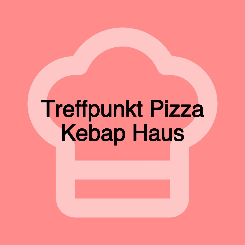 Treffpunkt Pizza Kebap Haus