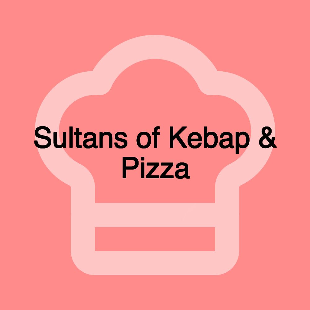 Sultans of Kebap & Pizza