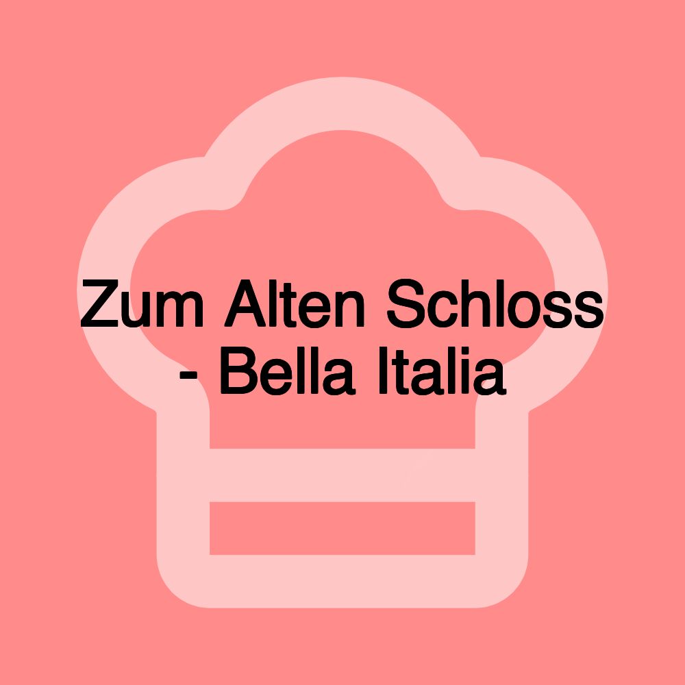 Zum Alten Schloss - Bella Italia