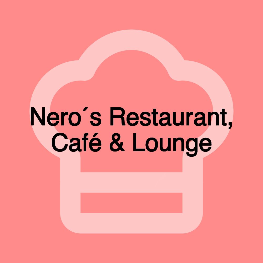 Nero´s Restaurant, Café & Lounge