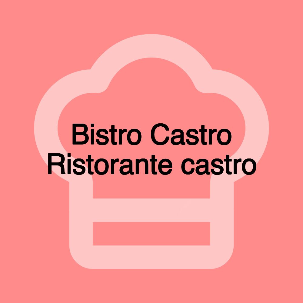 Bistro Castro Ristorante castro